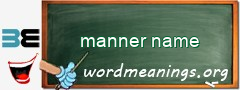 WordMeaning blackboard for manner name